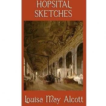 Esbozos de Hospital de Louisa May Alcott - Relatos de la Guerra Civil Americana