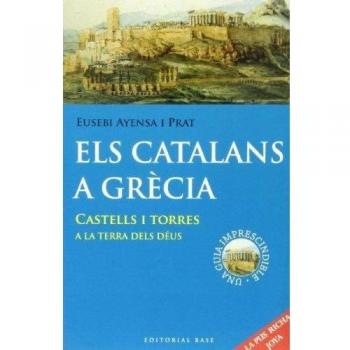 Els Catalans A Grècia: Castells i torres a la terra dels déus: 109 - Ayensa i Prat, Eusebi