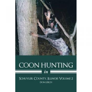 Coon Hunting in Schuyler County, Illinois Volume 2 - Paperback Edition by Don Lerch