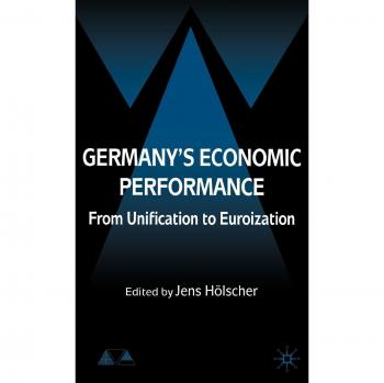 Germany's Economic Performance: Unification to Euroization Analysis (Anglo-German Foundation)