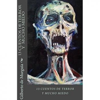 13 Cuentos de Terror y Mucho Miedo: 13 Cuentos de Terros y Mucho Miedo