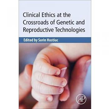 Clinical Ethics at the Crossroads of Genetic and Reproductive Technologies