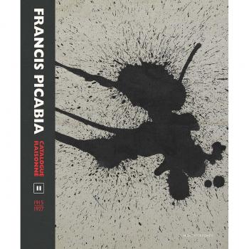 Francis Picabia Catalogue Raisonne: Volume II: