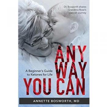 Anyway You Can: A Beginner's Guide to Ketones for Life by Annette Bosworth M.D