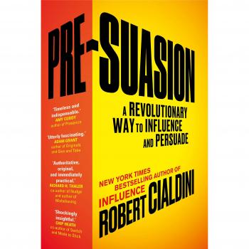 Pre-Suasion: Una Forma Revolucionaria de Influir y Persuadir