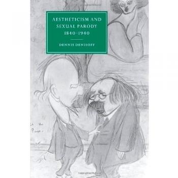Esteticismo y Parodia Sexual 1840-1940, Estudios de Cambridge en Literatura y Cultura del Siglo XIX