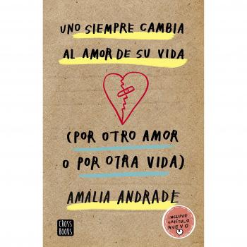 Uno siempre cambia al amor de su vida. - Amalia Andrade Arango