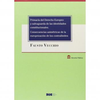 Primacía del derecho europeo y salvaguarda de las identidades constitucionales. Consecuencias asimétricas de la europeización de los contralímites: 1