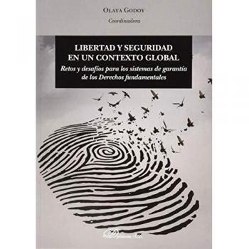 Libertad y seguridad en un contexto global: Retos y desafíos para los sistemas de garantía de los Derechos fundamentales