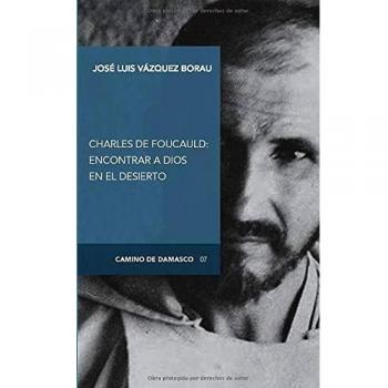 Charles de Foucauld: Encontrar a Dios en el desierto: 7