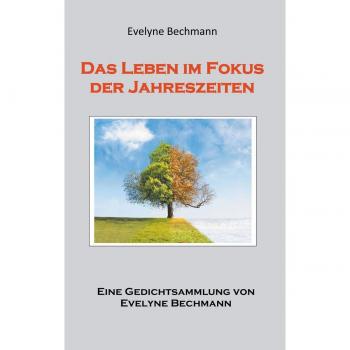 Colección de Poemas La Vida en el Enfoque de las Estaciones de Evelyne Bechmann (Tapa blanda)