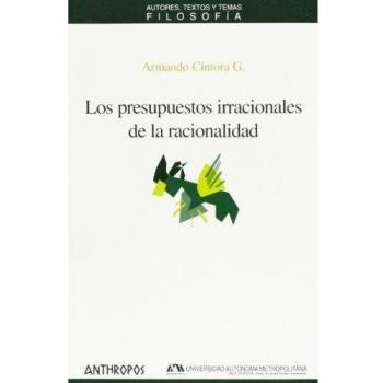 Los Presupuestos Irracionales De La Racionalidad