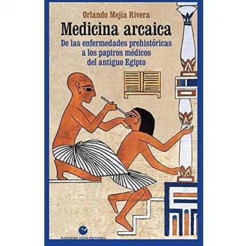 Medicina arcaica: De las enfermedades prehistóricas a los papiros médicos del antiguo Egipto