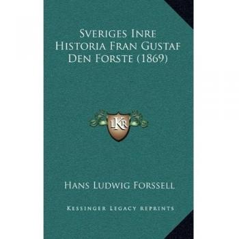 Sveriges Inre Historia Fran Gustaf Den Forste