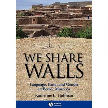 We Share Walls: Language, Land, and Gender in Berber Morocco: 6