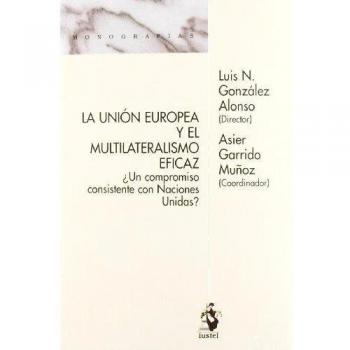 La Unión Europea y el multilateralismo eficaz