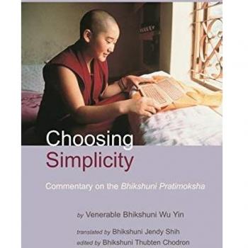 Choosing Simplicity: Commentary on the Bhikshuni Pratimoksha by Venerable Bhikshuni Wu Yin