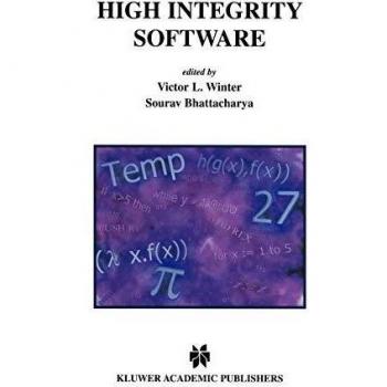 High Integrity Software: Springer Series in Engineering and Computer Science, Volume 577