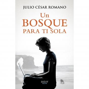 Un Bosque para ti Sola - Romano, Julio César