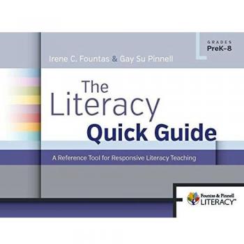 The Literacy Quick Guide: A Reference Tool for Responsive Literacy Teaching