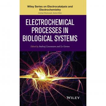 Electrochemical Processes in Biological Systems - Hardback Edition