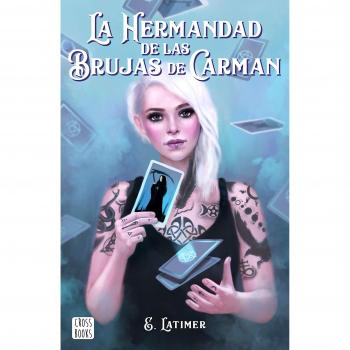 La hermandad de las brujas de Carman - Latimer, E.