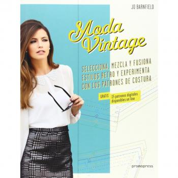 Moda Vintage: Selecciona, mezcla y fusiona estilos retro y experimenta con los patrones de costura