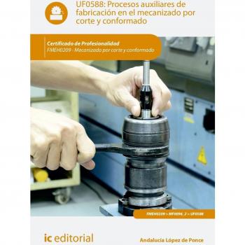 Procesos auxiliares de fabricación en el mecanizado por corte y conformado. FMEH0209 - Mecanizado por corte y conformado