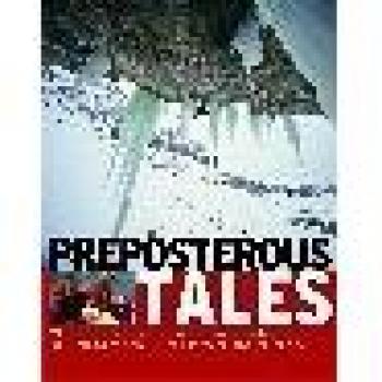Preposterous Tales: The International Climbing Escapades of Neil Gresham, Tim Emmett and Friends