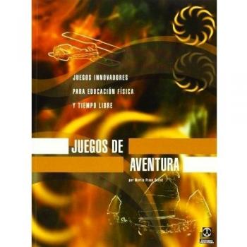 JUEGOS DE AVENTURA. Juegos innovadores para E.F. y tiempo libre