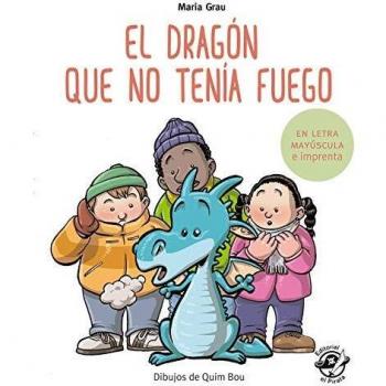 El dragón que no tenía fuego: En letra MAYÚSCULA y de imprenta: En letra MAYÚSCULA y de imprenta: libros para niños de 5 y 6 años: 4