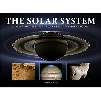 The Solar System: Exploring the Sun, Planets and Their Moons (Wonders Of Our Planet): The Planets That