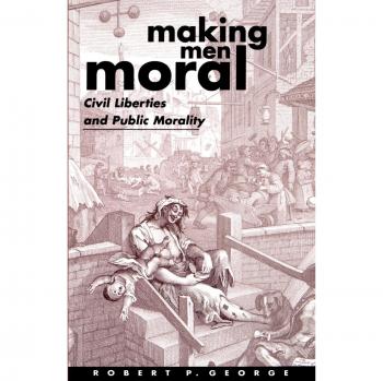 Making Men Moral: Civil Liberties and Public Morality - Oxford Clarendon Paperback Edition
