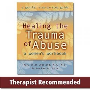 Healing the Trauma of Abuse: A Woman's Workbook: A Women's Workbook