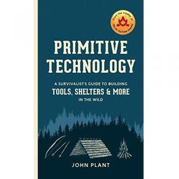 Primitive Technology: A Survivalist's Guide to Building Tools, Shelters, and More in the Wild