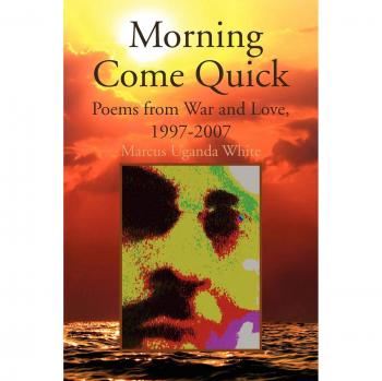 Antología de Poesía 'Morning Come Quick': Versos sobre Guerra y Amor, Edición en Rústica (1997-2007)