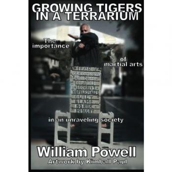 Growing Tigers In A Terrarium: The Importance of Martial Arts in An Unraveling Society