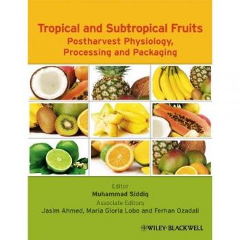 Tropical and Subtropical Fruits: Postharvest Physiology, Processing and Packaging
