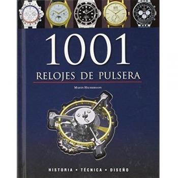 1001 relojes de pulsera - historia, tecnica y diseño