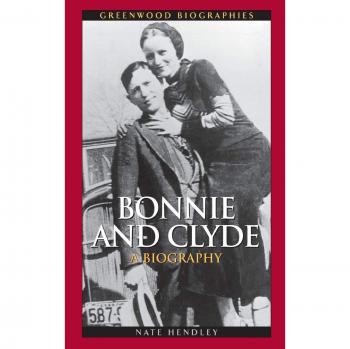 Bonnie and Clyde: A Comprehensive Biography (Greenwood Biographies)