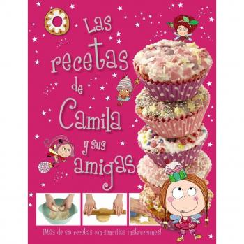 Camila, el hada de los cupcakes. Las recetas de Camila y sus amigas