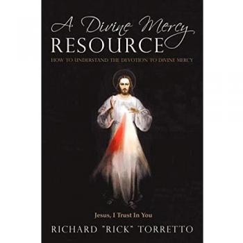 Divine Mercy Devotion Guide: Understanding the Message by Richard Torretto