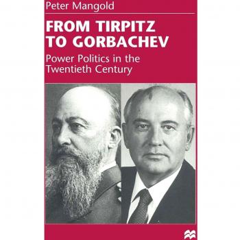 From Tirpitz to Gorbachev: Power Politics in the Twentieth Century