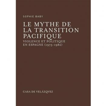 Le mythe de la transition pacifique: Violence et politique en Espagne