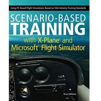 Entrenamiento Basado en Escenarios con X-Plane y Microsoft Flight Simulator: Simulaciones de Vuelo PC según Normas de Entrenamiento FAA