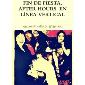 Fin de fiesta, After hours. En linea vertical: Kailuz-Alvaro