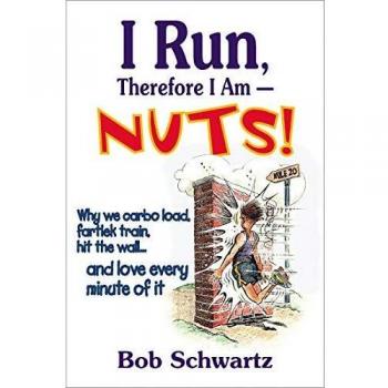I Run Therefore I Am--Nuts!