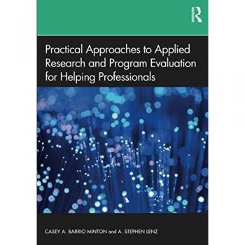 Practical Approaches to Applied Research and Program Evaluation for Helping Professionals
