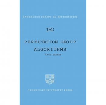 Algoritmos de Grupos de Permutación (Tractos de Cambridge en Matemáticas, Volumen 152) - Akos Seress
