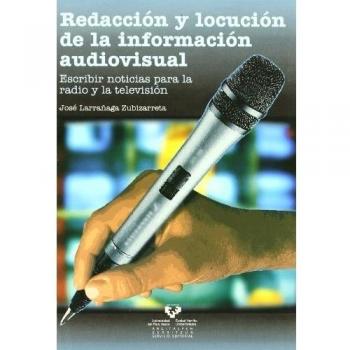 Redacción y locución de la información audiovisual: Escribir noticias para la radio y la televisión